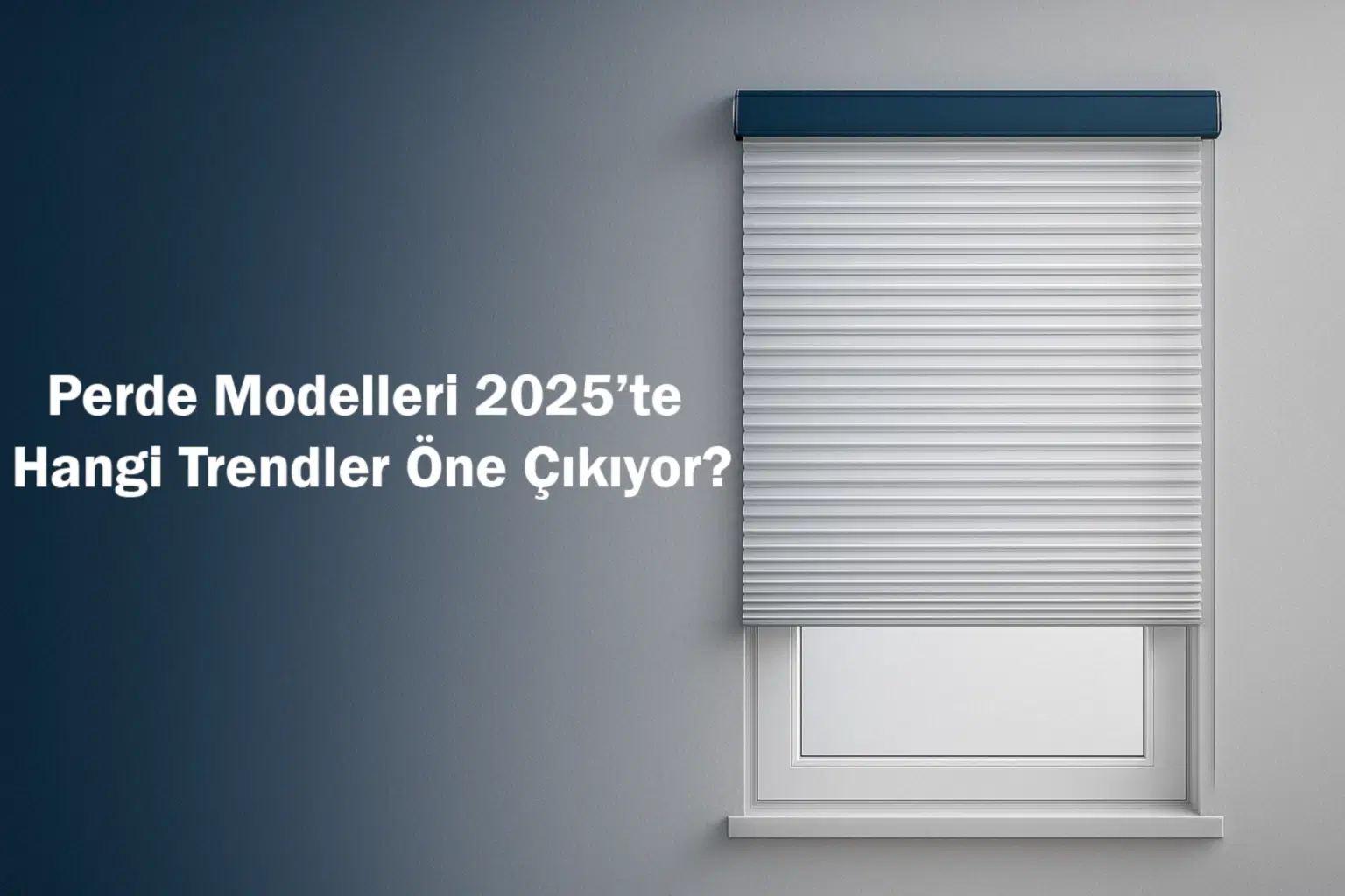 Perde Modelleri 2025’te Hangi Trendler Öne Çıkıyor?