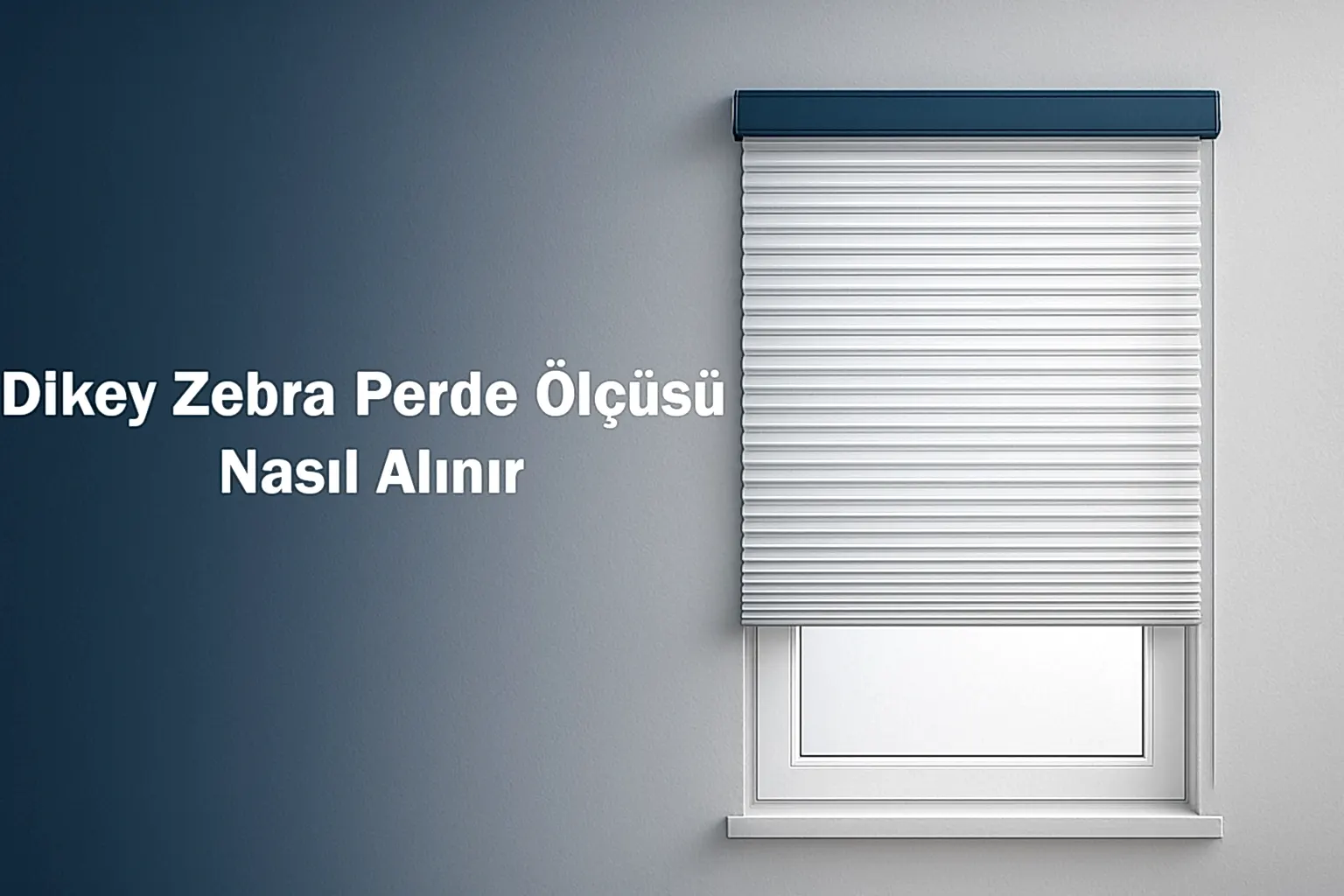 Dikey Zebra Perde Ölçüsü Nasıl Alınır