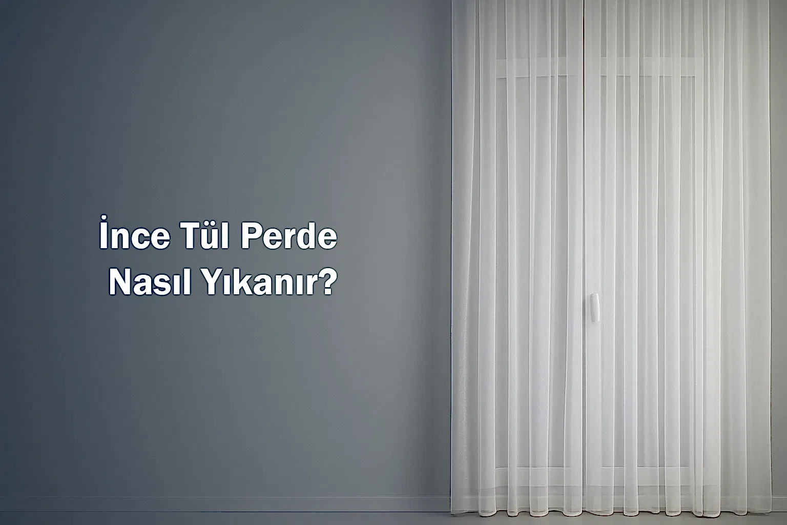 İnce Tül Perde Nasıl Yıkanır?