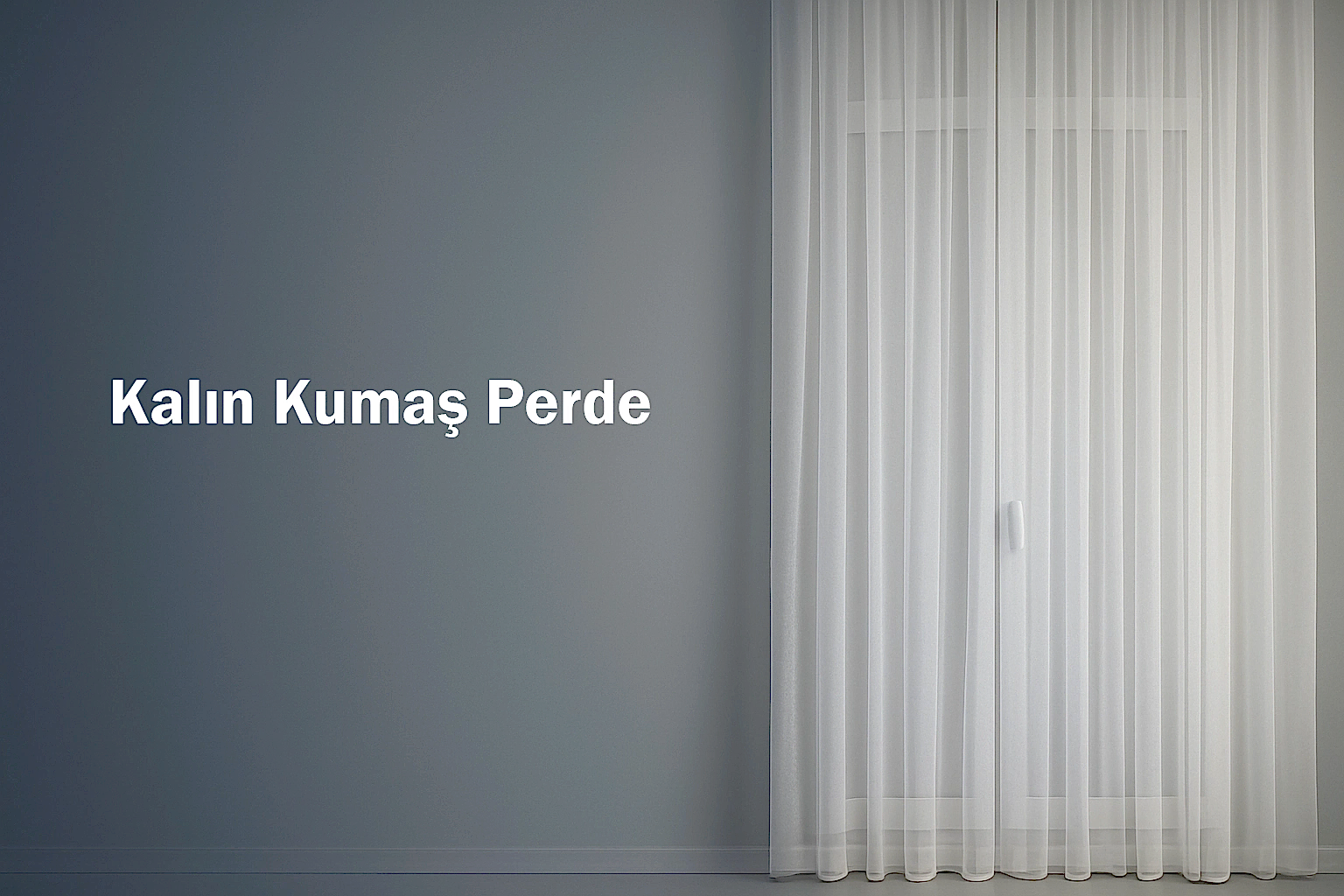 Kalın Kumaş Perde